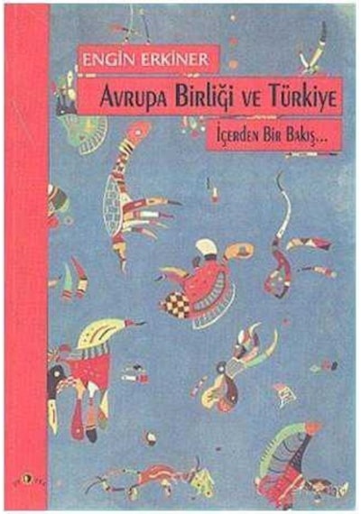 Avrupa Birliği Ve Türkiye İçerden Bir Bakış - Engin Erkiner
