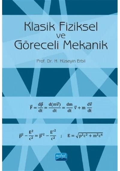 Klasik Fiziksel ve Göreceli Mekanik  -  Hasan Hüseyin Erbil  -  Nobel Akademik Yayıncılık