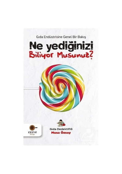 Ne Yediğinizi Biliyor Musunuz - Gıda Dedektifi - Musa Özsoy