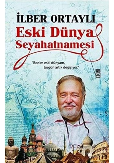 Eski Dünya Seyahatnamesi - İlber Ortaylı - Timaş Yayınları