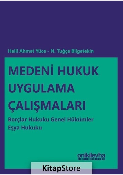 Medeni Hukuk Uygulama Çalışmaları: Borçlar Hukuku Genel Hükümler - Eşya Hukuku - Halil Ahmet Yüce - On İki Levha Yayıncılık