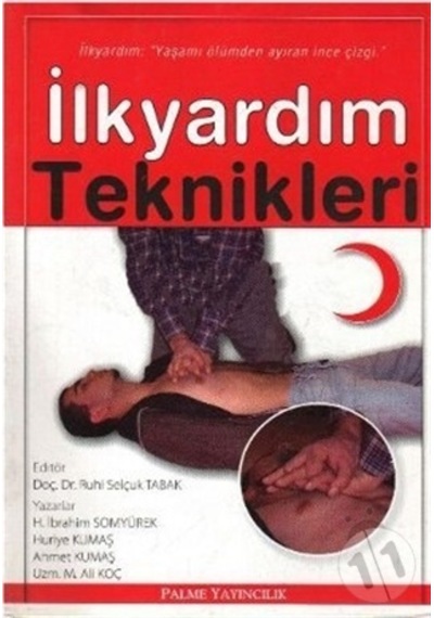 İlkyardım Teknikleri - Huriye Kumaş -  H. İbrahim Somyürek - Palme Yayınları