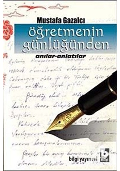 Öğretmenin Günlüğü - Mustafa Gazalcı - Bilgi Yayınevi