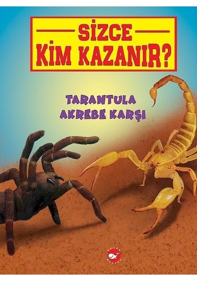 Tarantula Akrebe Karşı-Sizce Kim Kazanır? - Jerry Pallotta - Beyaz Balina Yayınları