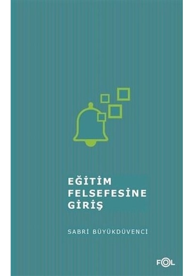 Eğitim Felsefesine Giriş - Sabri Büyükdüvenci - Fol Kitap