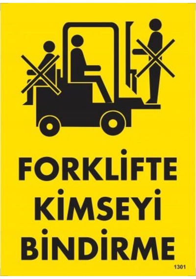 Forklifte Kimseyi Bindirme Uyarı Levhası 25X35 Kod:1301 (475974279)
