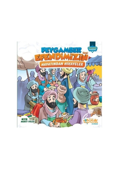 Peygamber Efendimizin (S.A.S.) Hayatından Hikayeler / Peygambe.