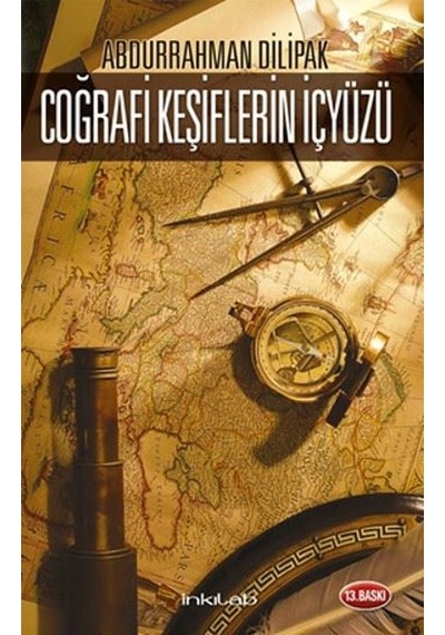 Coğrafi Keşiflerin İçyüzü - Abdurrahman Dilipak - İnkılab Yayınları