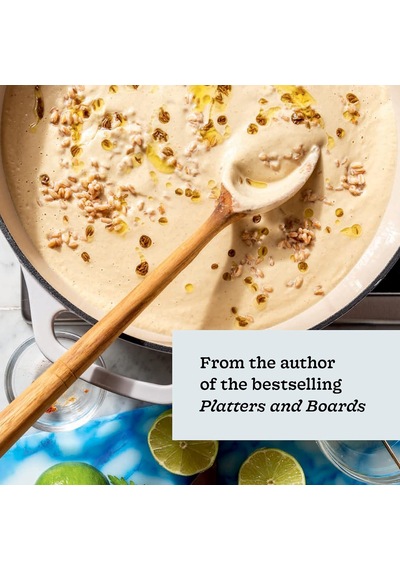 Every Season Is Soup Season: 85+ Souper-adaptable Recipes To Batch, Share, Reinvent, And Enjoy