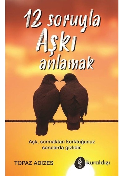12 Soruyla Aşkı Anlamak / Topaz Adızes