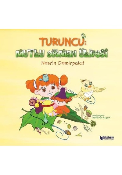 Turuncu 2: Mutlu Orman Ülkesi - Nesrin Demirpolat - Bilgiyolu Kültür Yayınları