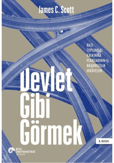 Devlet Gibi Görmek: Bazı Toplumsal Kalkınma Planlarının Başarısızlık Hikayeleri