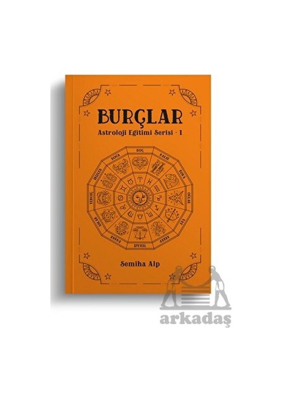 Burçlar - Astroloji Eğitimi Serisi 1 - Semiha Alp - Ekorp Kitap