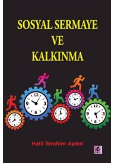 Sosyal Sermaye ve Kalkınma  - Halil Ibrahim Aydin  - Efil Yayınevi Yayınları