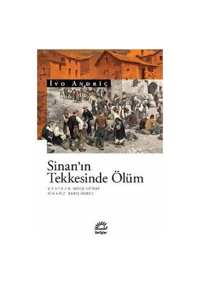 Sinan'ın Teknesinde Ölüm - İvo Andriç - İletişim Yayınları