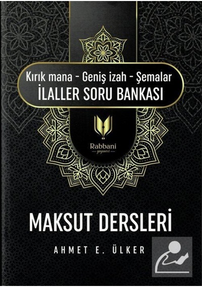Maksut Dersleri: Kırık Mana-Geniş İzah- Şemalar-İlaller Soru Bankası - Ahmet E. Ülker - Rabbani Yayınevi