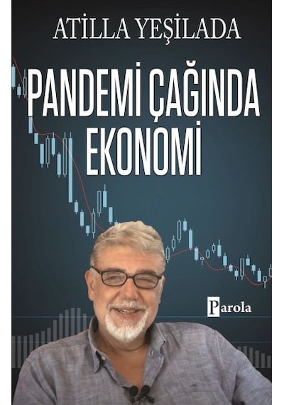 Pandemi Çağında Ekonomi - Atilla Yeşilada - Parola Yayınları