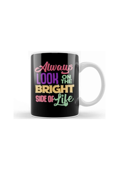 Always Look On The Bright Side Of Life Positivity Kupa Bardak Porselen No5818 Karışık