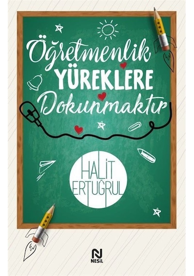 Öğretmenlik Yüreklere Dokunmaktır  -  Halit Ertuğrul  -  Nesil Yayınları