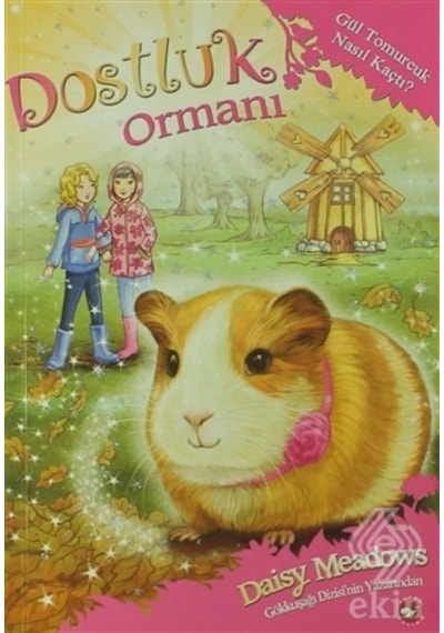 Dostluk Ormanı 8-Gül Tomurcuk Nasıl Kaçtı? - Daisy Meadows - Beyaz Balina Yayınları