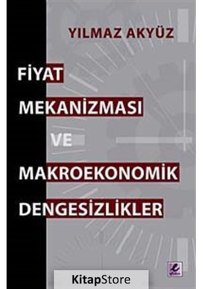 Fiyat Mekanizması ve Makroekonomik Dengesizlikler - Yılmaz Akyüz - Efil Yayınevi Yayınları