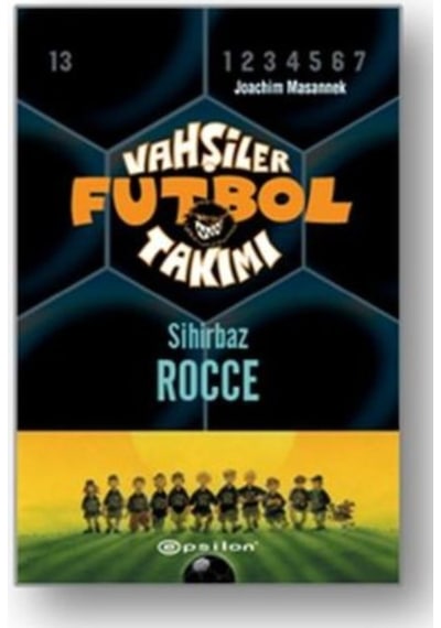 Vahşiler Futbol Takımı 12-Sihirbaz Rocce - Joachim Masannek - Epsilon Yayınevi