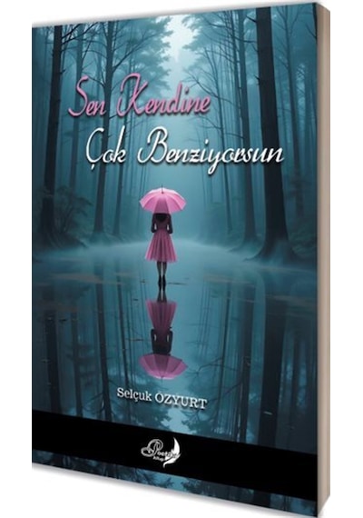 Sen Kendine Çok Benziyorsun / Selçuk Özyurt