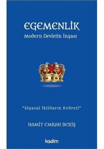 Egemenlik - Modern Devletin İnşası - Hamit Emrah Beriş - Kadim
