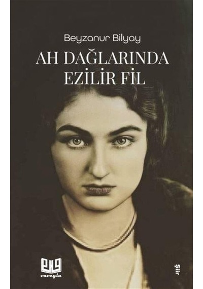 Ah Dağlarında Ezilir Fil - Beyzanur Bilyay - Vaveyla