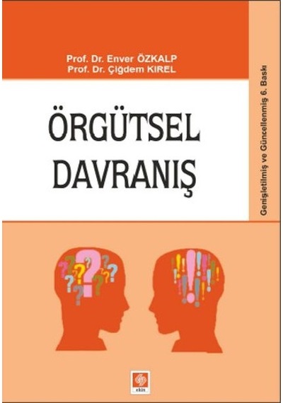 Örgütsel Davranış - Çiğdem Kırel -  Enver Özkalp - Ekin Basım Yayın