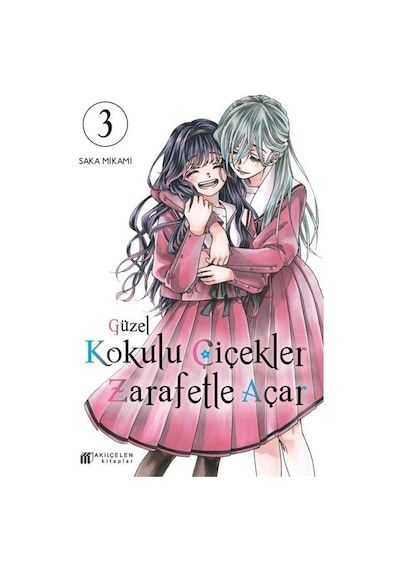 Güzel Kokulu Çiçekler Zarafetle Açar Cilt 3 / Saka Mikami