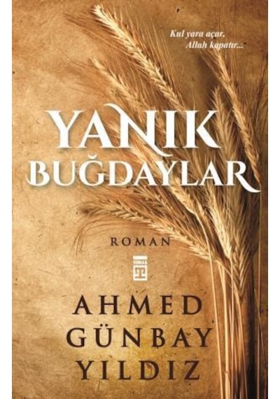 Yanık Buğdaylar - Ahmed Günbay Yıldız -  Timaş Yayınları