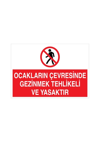 Ocakların Çevresinde Gezinmek... Uyarı Tabelası - 70x100 Alüminyum Kompozit Panel - Ohd7