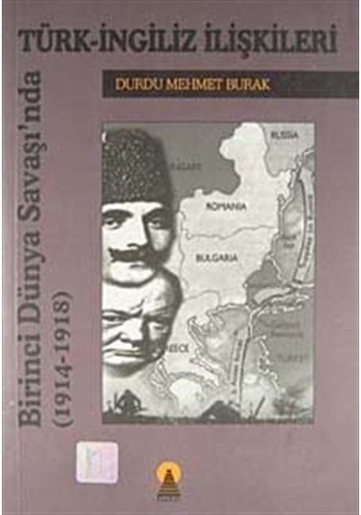 Birinci Dünya Savaşında Türk Ingiliz Ilişkileri 1914-1918 / Du... 9789756360071