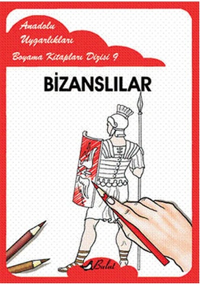 Bizanslılar - Anadolu Uygarlıkları Boyama Kitapları 9- Bulut Yayınları