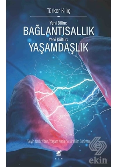 Yeni Bilim: Bağlantısallık  - Yeni Kültür: Yaşamdaşlık  - Türker Kılıç  - Ayrıntı Yayınları
