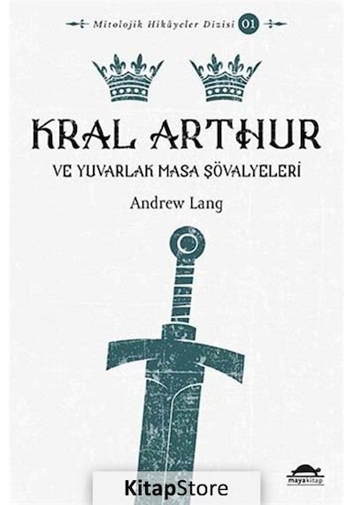 Kral Arthur ve Yuvarlak Masa Şövalyeleri - Andrew Lang - Maya Kitap