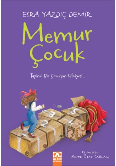 Memur Çocuk - Esra Yazdıç Demir - Altın Kitaplar