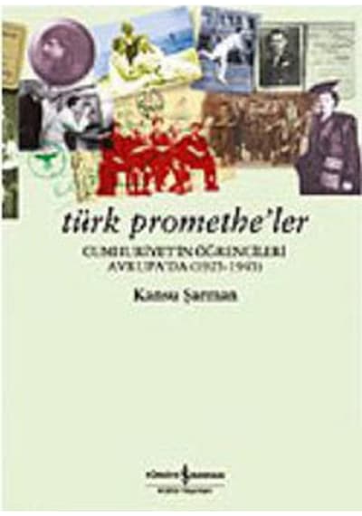 Türk Promethe'Ler: Cumhuriyet'In Öğrencileri Avrupa'Da 9789754587586