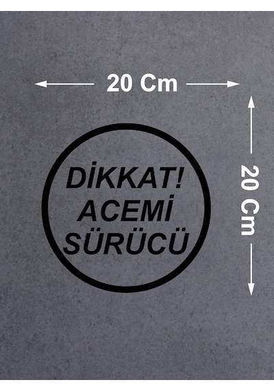 Dikkat Acemi Sürücü Sticker - Araba Oto Motosiklet Sticker 00167 20x20 Cm