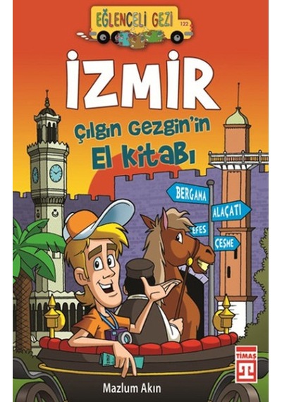 İzmir - Çılgın Gezgin'in El Kitabı - Mazlum Akın - Timaş Yayınları