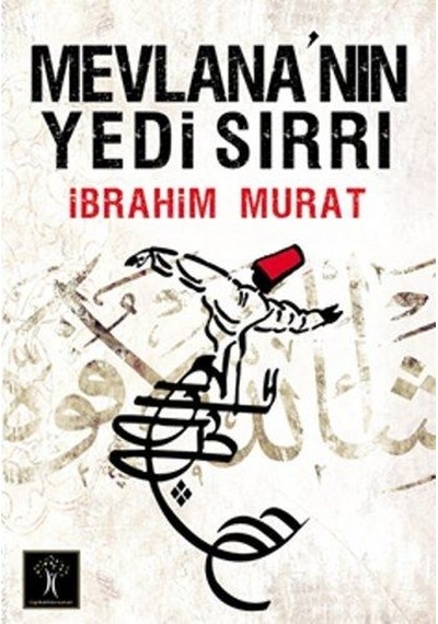 Mevlana'nın Yedi Sırrı - İbrahim Murat - İlgi Kültür Sanat Yayınları