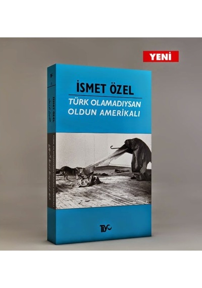 Türk Olamadıysan Oldun Amerikalı - İsmet Özel - Tiyo Yayınları