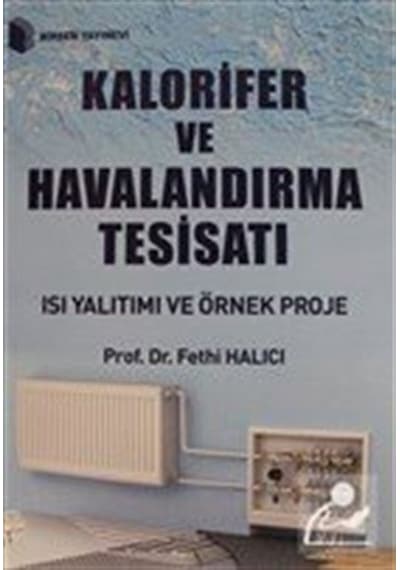 Kalorifer ve Havalandırma Tesisatı / Prof.Dr. Fethi Halıcı