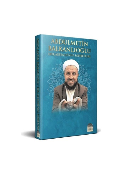 Abdülmetin Balkanlıoğlu Hocaefendinin Sohbetleri / Halil Balka...