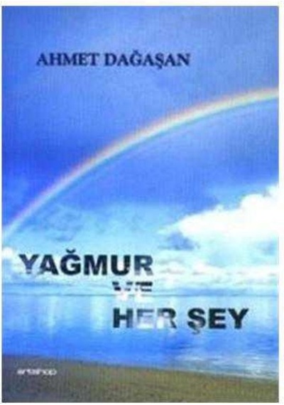 Yağmur Ve Her Şey - Ahmet Dağaşan İlk Baskı 2007