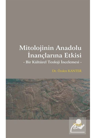 Mitolojinin Anadolu İnançlarına Etkisi / Özden Kanter