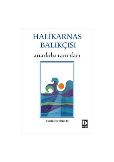 Anadolu Tanrıları - Halikarnas Balıkçısı - Bilgi Yayınevi