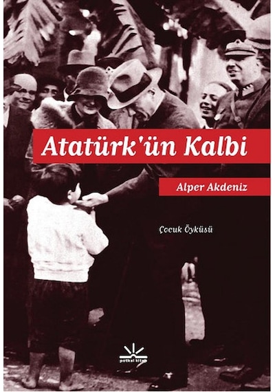 Atatürk'ün Kalbi - Alper Akdeniz - Potkal Kitap Yayınları