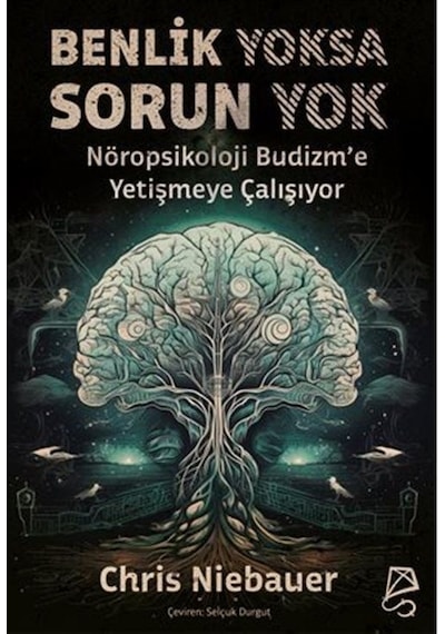 Benlik Yoksa Sorun Yok / Nöropsikoloji Budizm'e Yetişmeye Çalı...